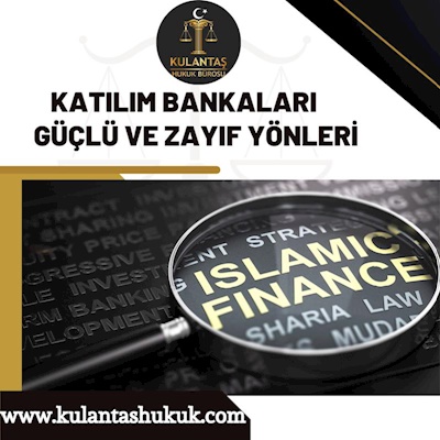  Katılım Bankacılığı’nın  Güçlü-Zayıf Yönleri Nelerdir ?