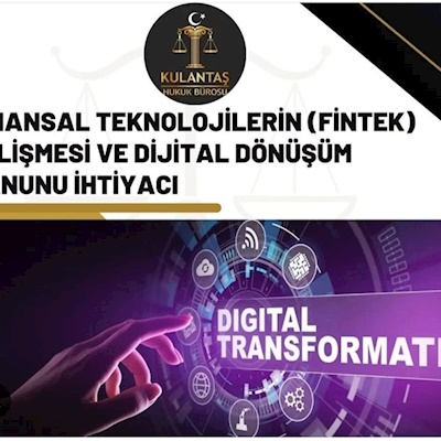 Finansal teknolojilerin(FinTek) Gelişmesi ve Dijital Dönüşüm Kanunu İhtiyacı