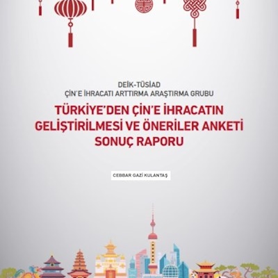 “Türkiye’den Çin’e  İhracatın Geliştirilmesi ve Öneriler Anketi Raporu